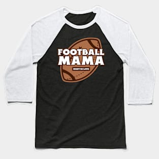 Football Mama Funny Football Mom Mom Football Team Mom Football Baseball T-Shirt